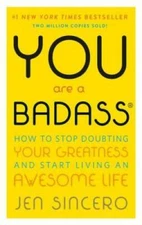 You Are a Badass: How to Stop Doubting Your Greatness and Start Living an - GOOD
