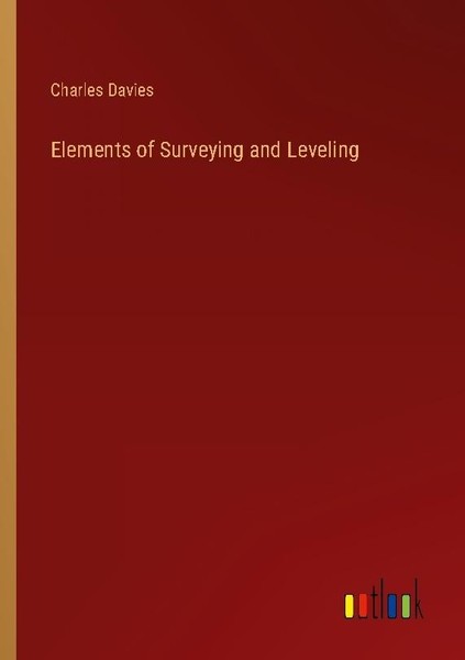 Elements Of Surveying And Leveling Charles Davies-image