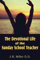 J. R. Miller | the Devotional Life of the Sunday School Teacher | Taschenbuch