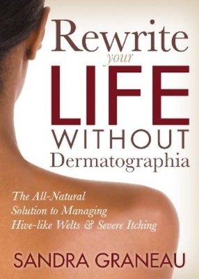 Sandra Graneau Rewrite Your Life Without Dermatographia (Taschenbuch)