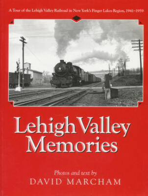 Lehigh Valley Memories: A Tour of the Lehigh Valley Railroad in New York's Fin..