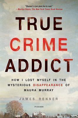 True Crime Addict: How I Lost Myself in the Mysterious Disappearance of Maura...