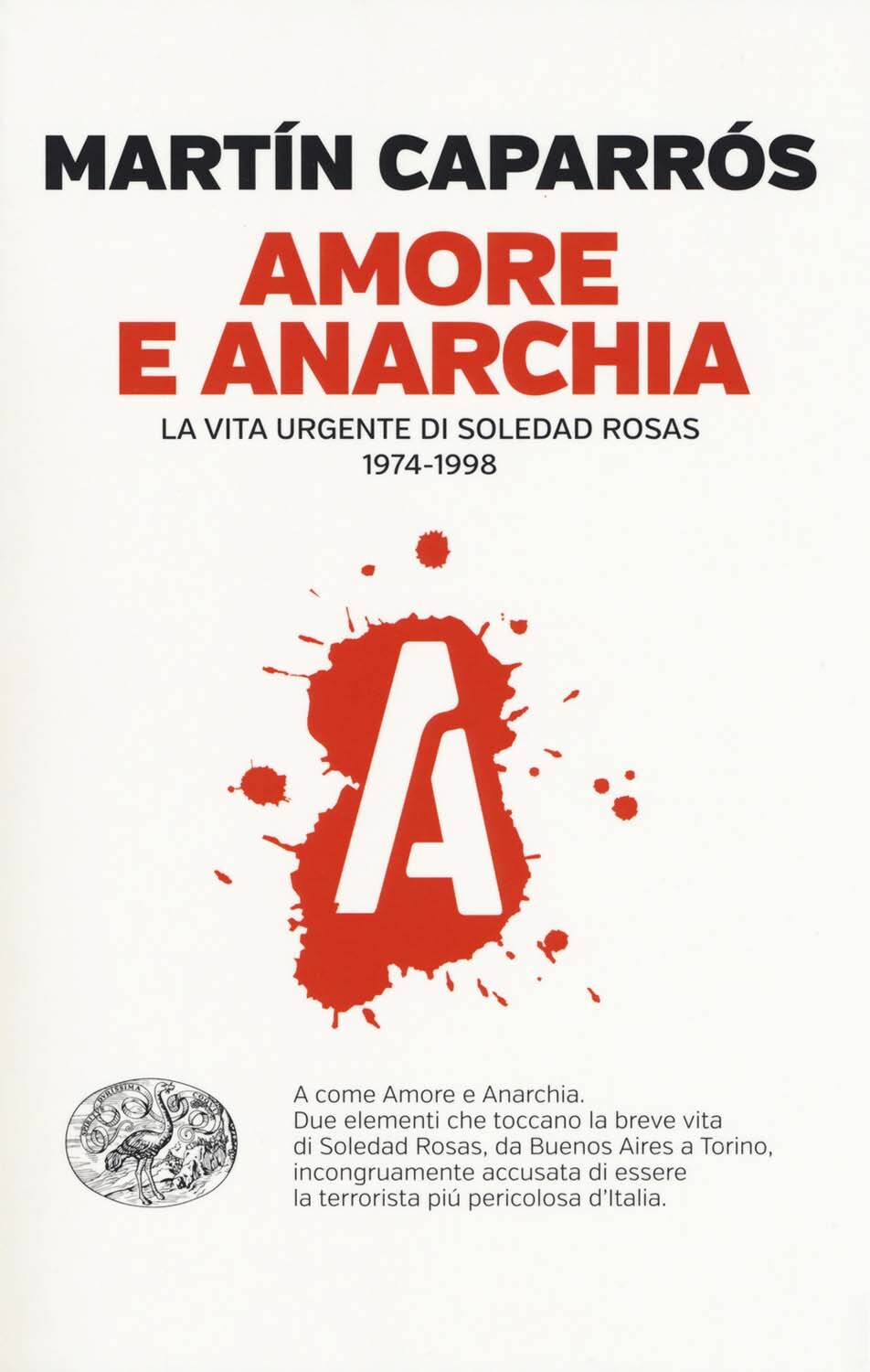 Libri Martin Caparros - Amore E Anarchia. La Vita Urgente Di Soledad Rosas 1974-