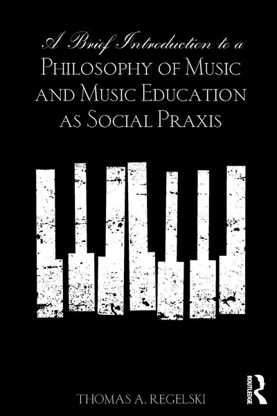 Thomas A. Regelski | A Brief Introduction To A Philosophy Of Music And Music...-image