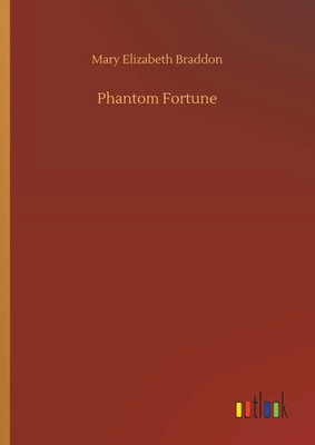 Mary Elizabeth Braddon | Phantom Fortune | Buch | Englisch (2019) | 472 S.