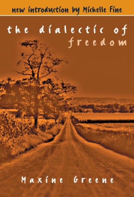 The Dialectic of Freedom by Maxine Greene PAPERBACK 9780807728970