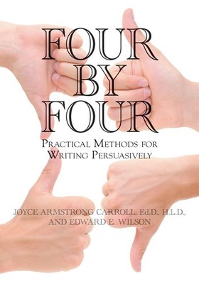 Four by Four: Practical Methods for Writing Persuasively - paperback Carroll...
