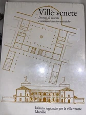 VILLE VENETE. DECRETI DI VINCOLO E RELAZIONI STORICO-ARTISTICHE  ANTONIO PADOAN