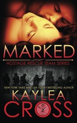 Marked: Volume 1 (Hostage Rescue Team Series),Kaylea Cross