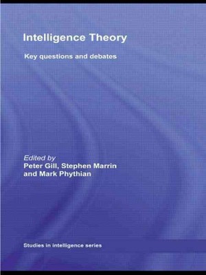 Intelligence Theory: Key Questions and Debates by Peter Gill (English) Paperback
