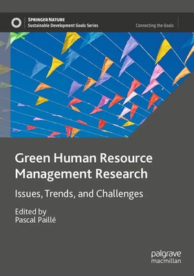 Green Human Resource Management Research Issues, Trends, and Challenges Paillé