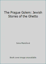 The Prague Golem: Jewish Stories of the Ghetto by Sona Marešová