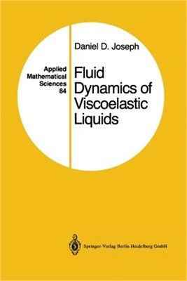 Fluid Dynamics of Viscoelastic Liquids: Applied Mathematical Sciences 84 (Paperb