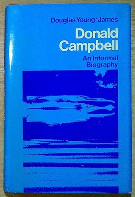 Young-James, Douglas DONALD CAMPBELL, AN INFORMAL BIOGRAPHY 1968 Hardback Book