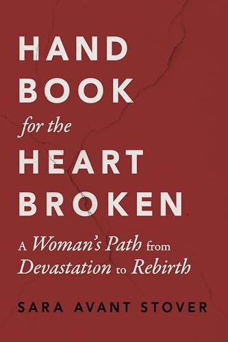 Handbook for the Heartbroken: A Woman's Path from... - Stover, Sara Avant