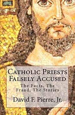 Catholic Priests Falsely Accused: - Paperback, by Pierre Jr David - Very Good