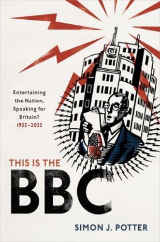 This Is the BBC : Entertaining the Nation, Speaking for Britain, 1922-2022 by...