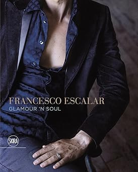 Francesco Escalar. Glamour 'n Soul. Ediz. italienisch und englisch Greco Esc