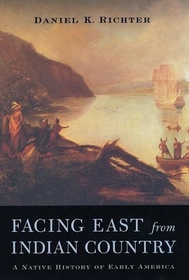 Daniel K. Richter Facing East from Indian Country (Paperback) (UK IMPORT)