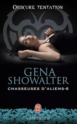 Chasseuses d'aliens, Tome 6 : Obscure tentation, Gena Showalter et  Mathieu