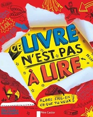 Ce livre n'est pas à lire: ALORS FAIS-EN CE QUE TU VEUX! (Livres