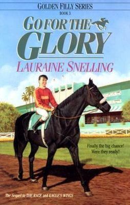 Go for the Glory; Golden Filly Series, Book - 9781556612183, paperback, Snelling