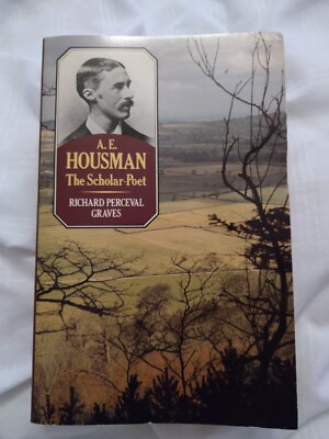 Richard Perceval Graves: A. E. Housman: The Scholar-Poet (1981 Paperback)