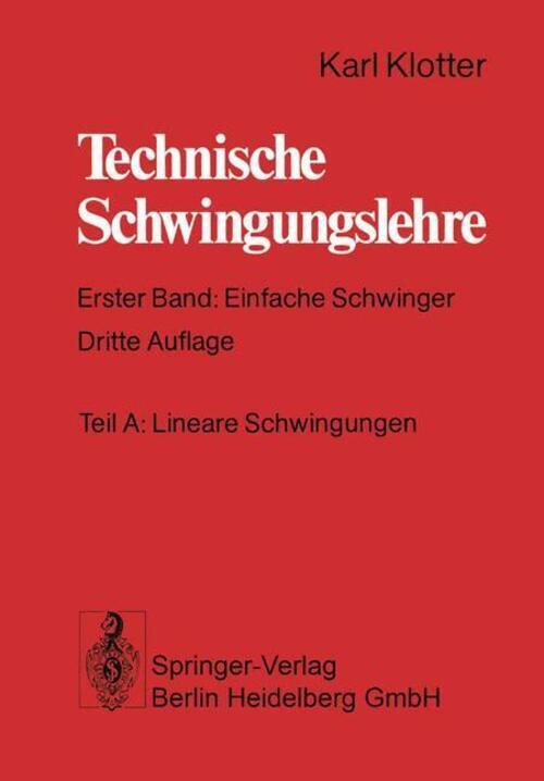 Technische Schwingungslehre Erster Band: Einfache Schwinger Karl