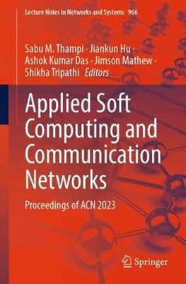 Applied Soft Computing and Communication Networks: Proceedings of ACN 2023 by Sa