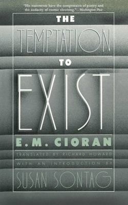 The Temptation to Exist Paperback E. M. Cioran