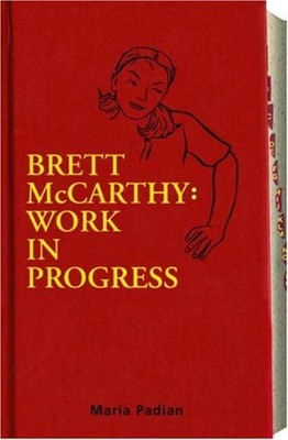 Brett McCarthy : Work in Progress Hardcover Maria Padian