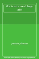 this is not a novel large print By jennifer johnston
