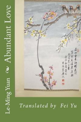 Abundant Love, Paperback by Yuan, Le-ming; Yu, Fei, Brand New, Free shipping ...