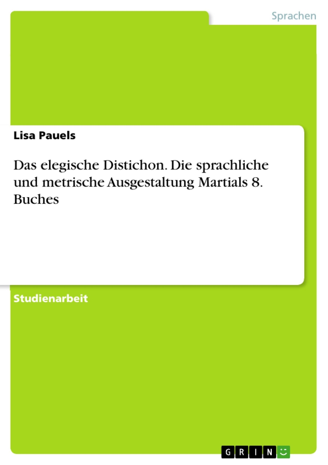 Lisa Pauels | Das Elegische Distichon. Die Sprachliche Und