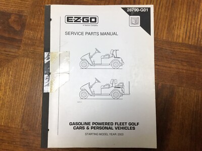 GENUINE EZ-GO Parts Manual 2003 Gas Fleet; Freedom; Shuttle Fleet (28790-G01