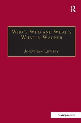 Whos Who and Whats What in Wagner by Jonathan Lewsey (English) Paperback Book