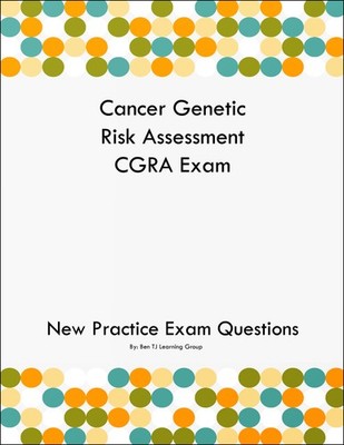 Cancer Genetic Risk Assessment CGRA Exam Questions