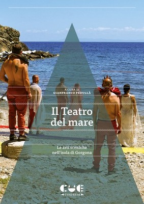 Das Meerestheater. Die darstellenden Künste auf der Insel Gorgona - Pedullà G. (cur.)