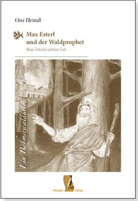 Max Esterl und der Waldprophet | Heindl Ossi | deutsch