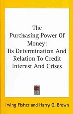 Purchasing Power of Money : Its Determination and Relation to Credit Interest...