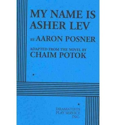 [(My Name Is Asher Lev)] [Author: Aaron Posner] published on (June, 2011)
