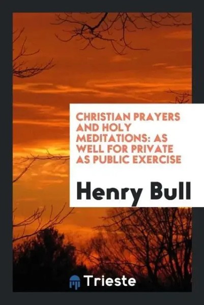 Henry Bull | Christian Prayers And Holy Meditations | Taschenbuch | Englisch-image
