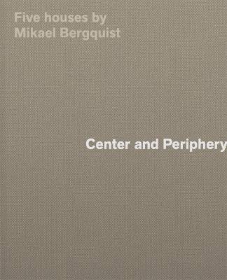 Center and Periphery, Mikael Bergquist,  Hardback