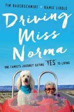 Driving Miss Norma: One Family's Journey Saying Yes to Living - VERY GOOD