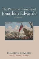 Jonathan Edwards | The Wartime Sermons Of Jonathan Edwards | Taschenbuch (2022)