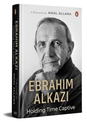 Ebrahim Alkazi: Holding Time Captive by Amal Allana Paperback Book