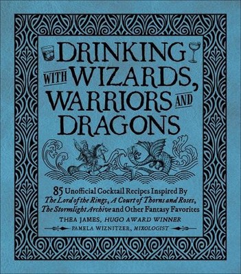 Thea James Pamela Wiznitze Drinking with Wizards, Warriors and Dragon (Hardback)