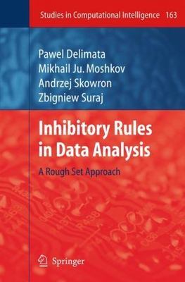 Studies in Computational Intelligence Ser.: Inhibitory Rules in Data Analysis...