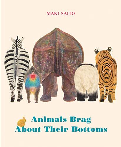 Animals Brag About Their Bottoms,Maki Sato, Brian Bergstrom