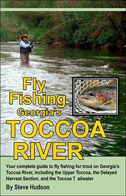 FLY FISHING GEORGIA'S TOCCOA RIVER By Steve Hudson
